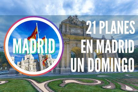 21 Planes que hacer en Madrid un domingo